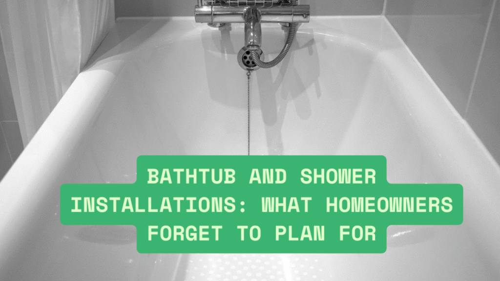 image Bathtub and Shower Installations: What Homeowners Forget to Plan For